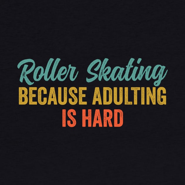 Roller Skating Because Adulting Is Hard by HaroonMHQ